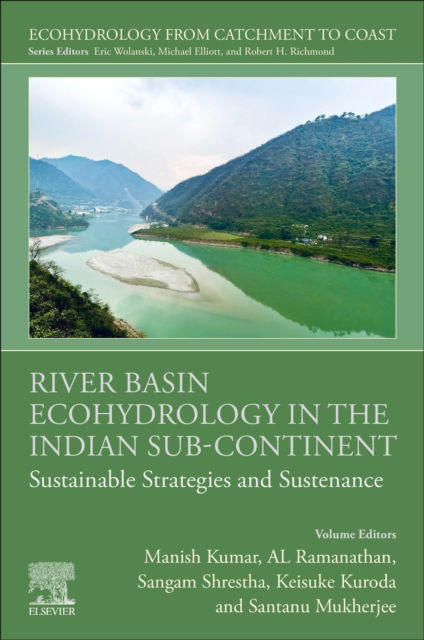 Cover for River Basin Ecohydrology in the Indian Sub-Continent: Sustainable Strategies and Sustenance - Ecohydrology from Catchment to Coast (Paperback Book) (2024)