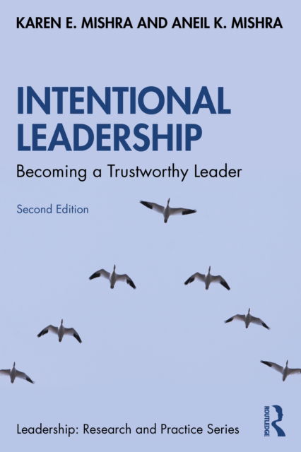 Cover for Mishra, Karen E. (Meredith College, North Carolina USA) · Intentional Leadership: Becoming a Trustworthy Leader - Leadership: Research and Practice (Paperback Book) (2022)