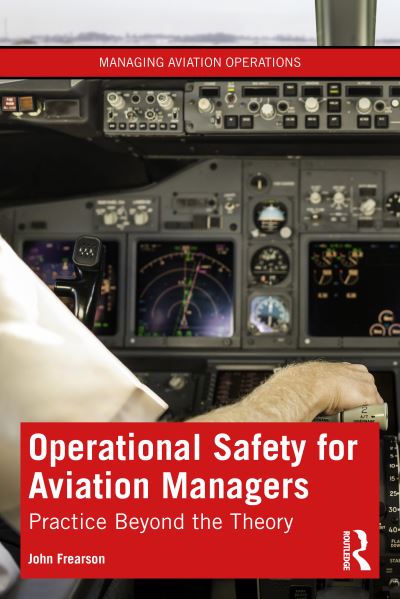 John Frearson · Operational Safety for Aviation Managers: Practice Beyond the Theory - Managing Aviation Operations (Paperback Book) (2024)