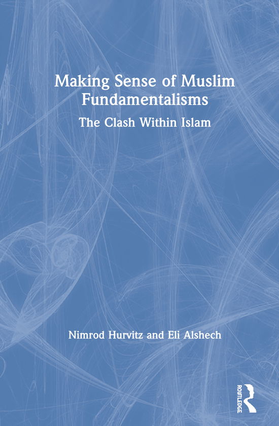 Cover for Nimrod Hurvitz · Making Sense of Muslim Fundamentalisms: The Clash Within Islam (Hardcover Book) (2020)