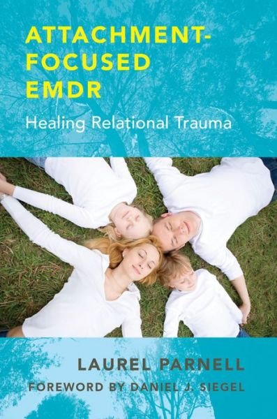 Cover for Laurel Parnell · Attachment-Focused EMDR: Healing Relational Trauma (Hardcover Book) (2013)