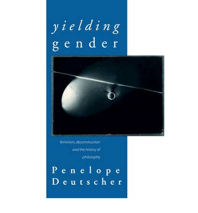 Cover for Penelope Deutscher · Yielding Gender: Feminism, Deconstruction and the History of Philosophy (Paperback Book) (1997)