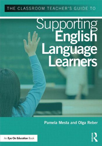 Cover for Mesta, Pamela (Carroll County Public Schools, Maryland, USA) · The Classroom Teacher's Guide to Supporting English Language Learners (Paperback Book) (2019)