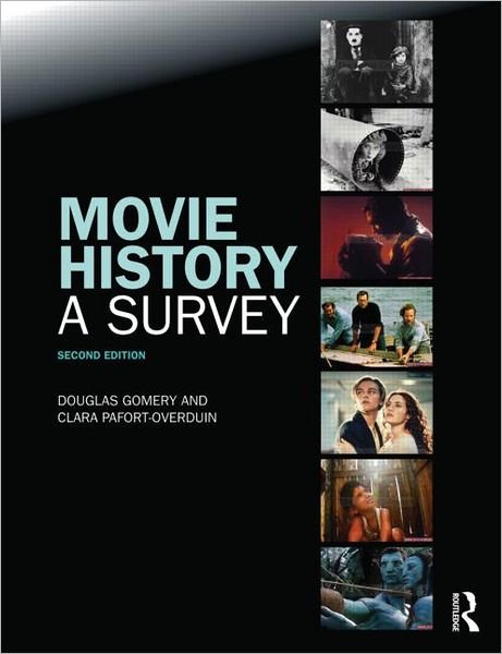 Cover for Gomery, Douglas (University of Maryland, USA) · Movie History: A Survey: Second Edition (Paperback Bog) [2 Revised edition] (2011)