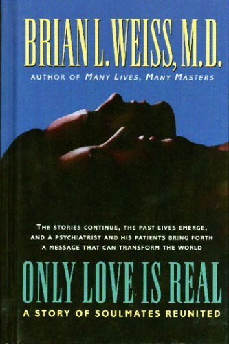 Cover for Brian Weiss · Only Love is Real: a Story of Soulmates Reunited (Hardcover Book) [1st edition] (1996)