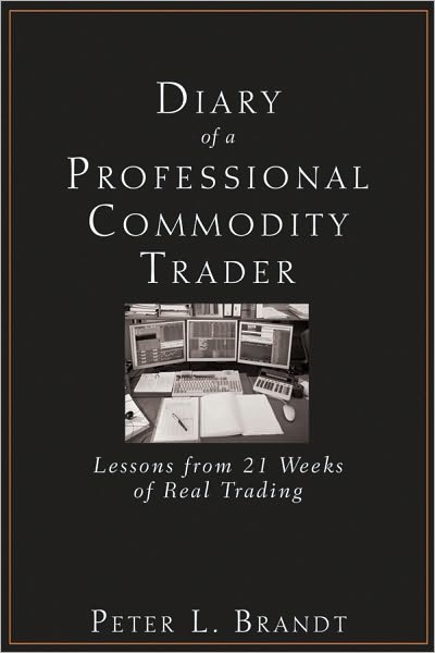 Cover for Peter L. Brandt · Diary of a Professional Commodity Trader: Lessons from 21 Weeks of Real Trading (Hardcover Book) (2011)