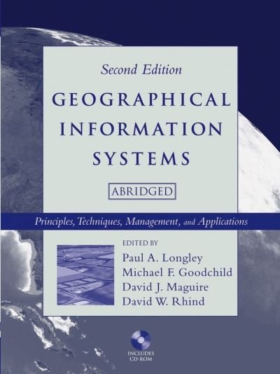 Geographical Information Systems: Principles, Techniques, Management and Applications - PA Longley - Libros - John Wiley & Sons Inc - 9780471735458 - 10 de junio de 2005