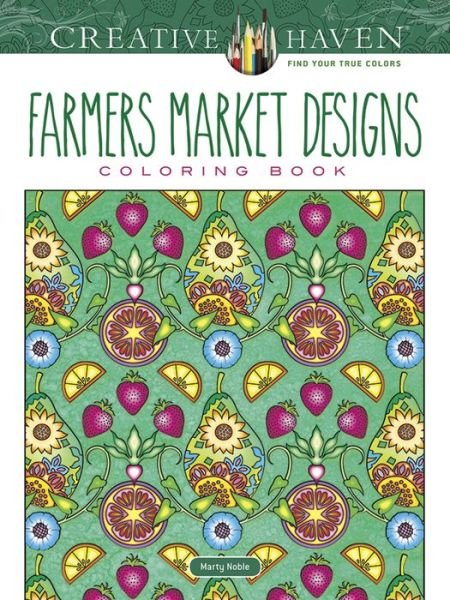 Cover for Marty Noble · Creative Haven Farmers Market Designs Coloring Book - Creative Haven (Paperback Bog) (2016)