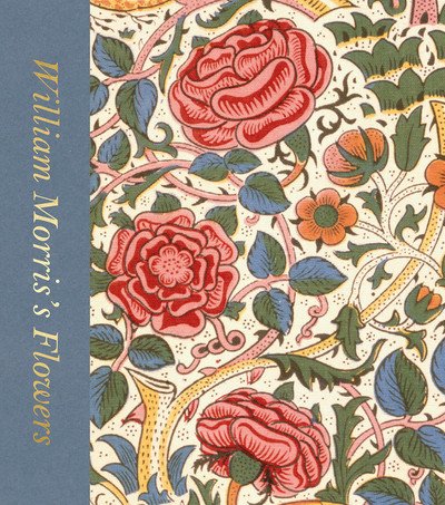 Cover for Rowan Bain · William Morris’s Flowers (Victoria and Albert Museum) - Artists In Focus (Hardcover bog) (2019)