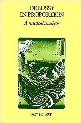 Cover for Howat, Roy (Keyboard Research Fellow, University of Western Australia, Perth) · Debussy in Proportion: A Musical Analysis (Paperback Book) (1986)