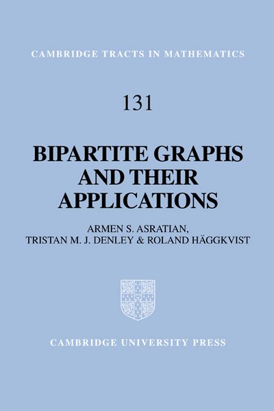 Cover for Asratian, Armen S. (Lulea Tekniska Universitet, Sweden) · Bipartite Graphs and their Applications - Cambridge Tracts in Mathematics (Innbunden bok) (1998)
