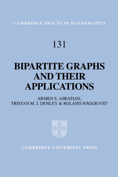 Cover for Asratian, Armen S. (Lulea Tekniska Universitet, Sweden) · Bipartite Graphs and their Applications - Cambridge Tracts in Mathematics (Innbunden bok) (1998)