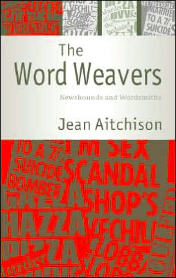 Cover for Aitchison, Jean (University of Oxford) · The Word Weavers: Newshounds and Wordsmiths (Hardcover Book) (2007)