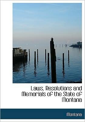 Cover for Montana · Laws, Resolutions and Memorials of the State of Montana (Hardcover bog) [Large Print, Lrg edition] (2008)