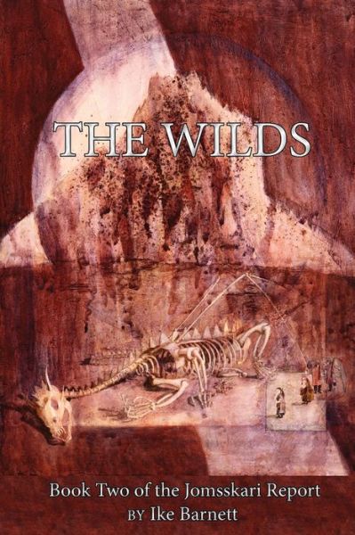 The Wilds Book Two of the Jomsskari Report - Ike Barnett - Books - Timaeus Publications - 9780578599458 - November 29, 2019