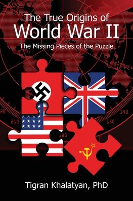 Cover for Tigran Khalatyan · The True Origins of World War II : The Missing Pieces of the Puzzle (Paperback Book) (2021)