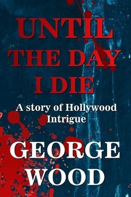 Cover for George Wood · Until the Day I Die (Pocketbok) (2021)