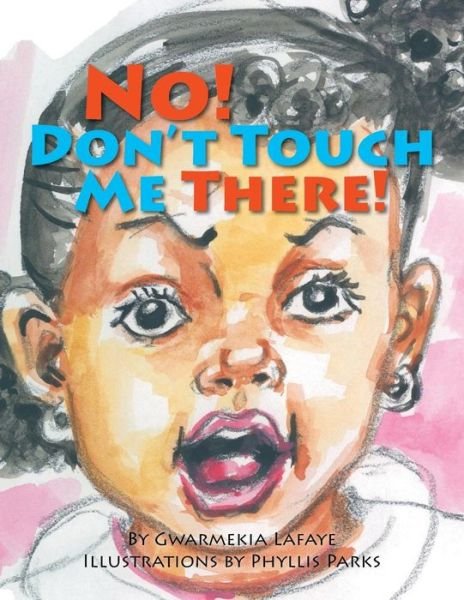 Cover for Gwarmekia Lafaye · No, Don't Touch Me There (Paperback Bog) (2012)