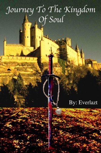 Cover for Author Everlazt · Journey to the Kingdom of Soul: Written By: Everlazt (Paperback Book) (2014)