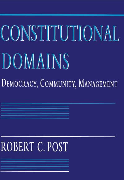 Cover for Robert C. Post · Constitutional Domains: Democracy, Community, Management (Hardcover Book) (1995)