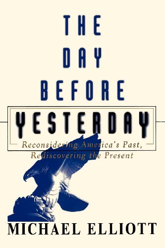 Cover for Michael Elliott · The Day Before Yesterday: Reconsidering America's Past, Rediscovering the Present (Taschenbuch) (1996)