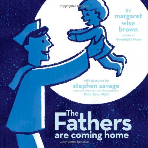 Cover for Margaret Wise Brown · The Fathers Are Coming Home (Hardcover Book) [First edition] (2010)