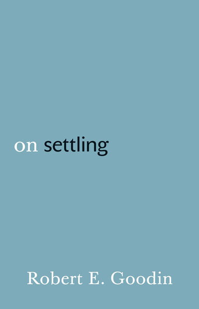 Cover for Robert E. Goodin · On Settling (Hardcover Book) (2012)