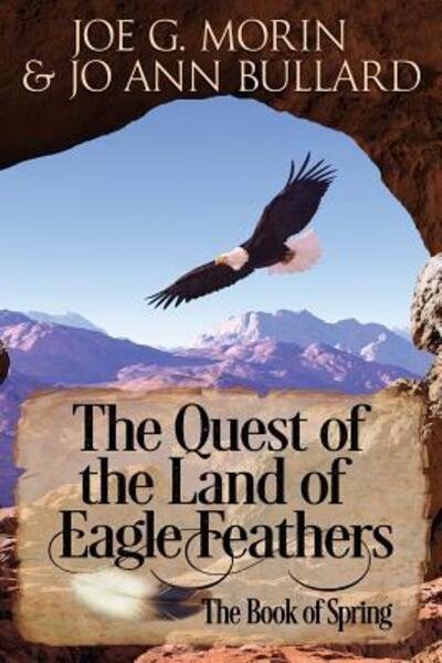 The Quest of the Land of the Eagle Feathers - Jo Ann Bullard - Books - Lyrics and Books from the Heart Publishi - 9780692112458 - May 4, 2018