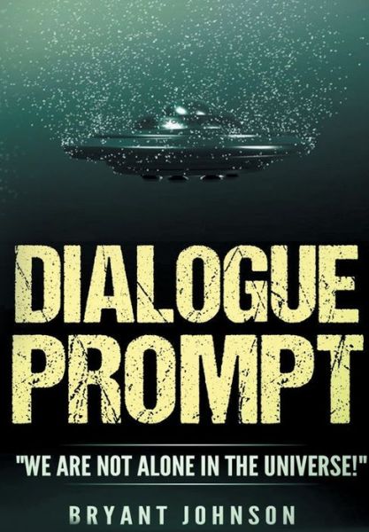 Cover for Bryant Johnson · Dialogue Prompt &quot;We Are Not Alone In The Universe&quot; - Dialogue Prompt (Book) (2017)