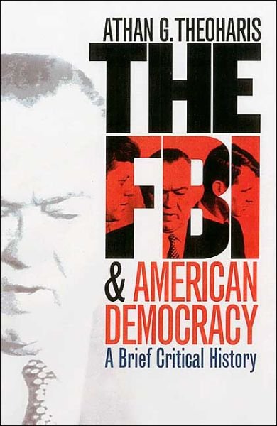 Cover for Athan Theoharis · The FBI and American Democracy: A Brief Critical History (Innbunden bok) (2004)