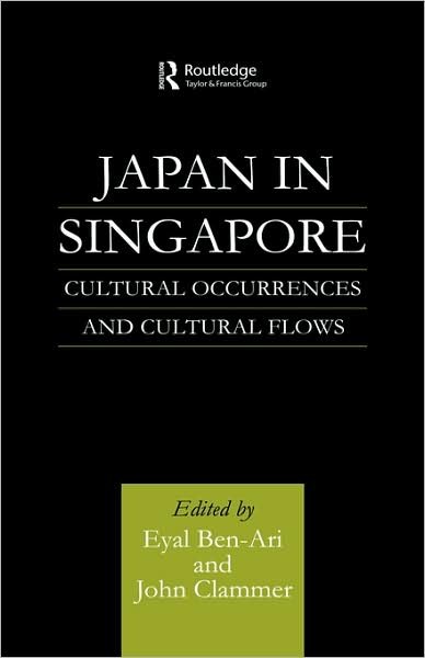 Japan in Singapore: Cultural Occurrences and Cultural Flows - Eyal Ben-Ari - Books - Taylor & Francis Ltd - 9780700712458 - June 22, 2000
