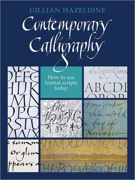 Contemporary Calligraphy: How to use formal scripts today - Gillian Hazeldine - Books - The Crowood Press Ltd - 9780709087458 - October 1, 2011