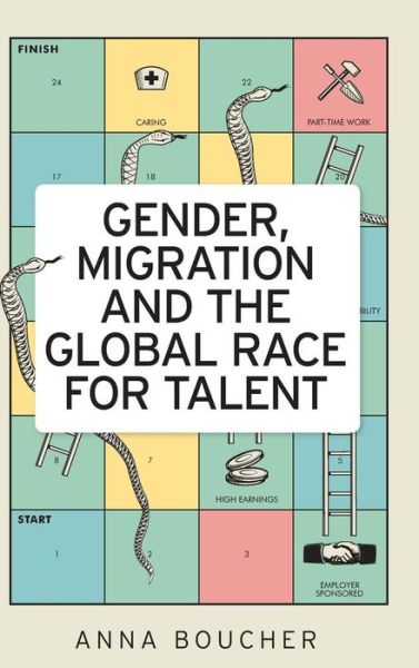 Cover for Anna Boucher · Gender, Migration and the Global Race for Talent (Hardcover Book) (2016)