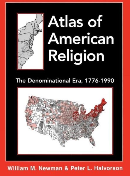 Atlas of American Religion: The Denominational Era, 1776-1990 - William M. Newman - Books - AltaMira Press,U.S. - 9780742503458 - November 22, 1999