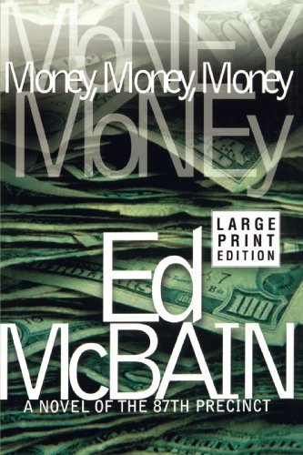 Cover for Ed Mcbain · Money, Money, Money: a Novel of the 87th Precinct (87th Precinct Mysteries) (Paperback Book) [Large Print edition] (2015)