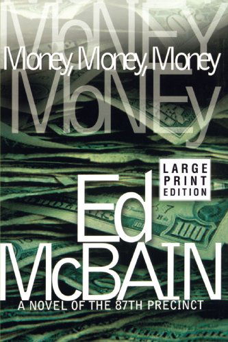 Cover for Ed Mcbain · Money, Money, Money: a Novel of the 87th Precinct (87th Precinct Mysteries) (Taschenbuch) [Large Print edition] (2015)