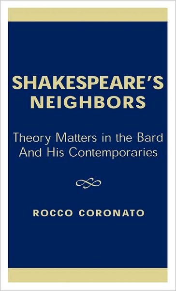 Cover for Rocco Coronato · Shakespeare's Neighbors: Theory Matters in the Bard and His Contemporaries (Innbunden bok) (2001)