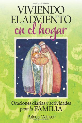 Cover for Patricia Mathson · Viviendo El Adviento en El Hogar: Oraciones Diarias Y Actividades Para La Familia (Paperback Book) [Spanish edition] (2011)