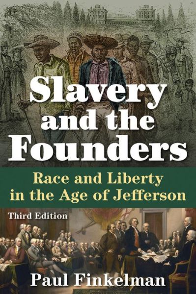 Slavery and the Founders: Race and Liberty in the Age of Jefferson - Paul Finkelman - Books - Taylor & Francis Ltd - 9780765641458 - April 9, 2014
