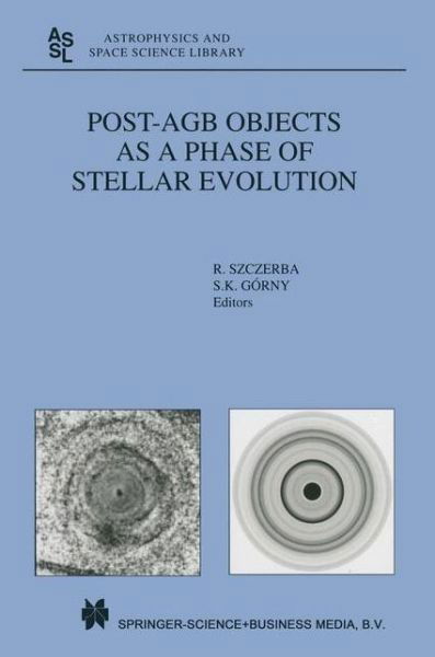R. Szczerba · Post-AGB Objects as a Phase of Stellar Evolution - Astrophysics and Space Science Library (Hardcover Book) [2001 edition] (2001)