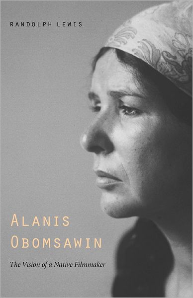 Cover for Randolph Lewis · Alanis Obomsawin: The Vision of a Native Filmmaker - American Indian Lives (Paperback Book) (2006)