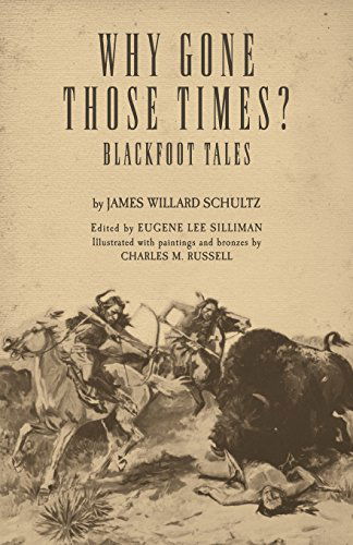 Why Gone Those Times?: Blackfoot Tales - The Civilization of the American Indian Series - James Willard Schultz - Books - University of Oklahoma Press - 9780806135458 - April 30, 1974