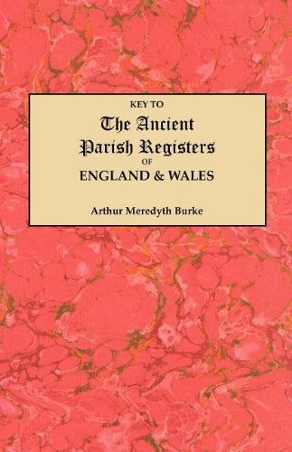 Cover for Arthur Meredyth Burke · Key to the Ancient Parish Registers of England &amp; Wales (Paperback Book) (2012)