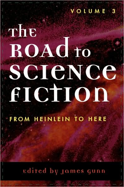 The Road to Science Fiction: From Heinlein to Here - James Gunn - Books - Scarecrow Press - 9780810842458 - March 11, 2002