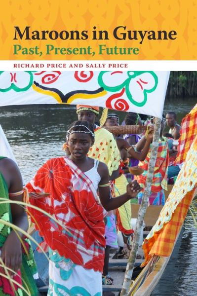 Cover for Richard Price · Maroons in Guyane: Past, Present, Future - Race in the Atlantic World, 1700-1900 Series (Hardcover Book) (2022)