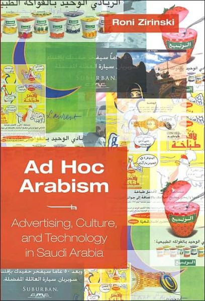 Cover for Roni Zirinski · Ad Hoc Arabism: Advertising, Culture, and Technology in Saudi Arabia (Paperback Book) (2005)