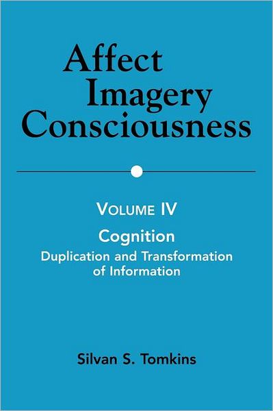 Affect Imagery Consciousness: Volume 4: Cognition, Duplication and Transformation of Information - Silvan S. Tomkins - Livros - Springer Publishing Co Inc - 9780826104458 - 1992
