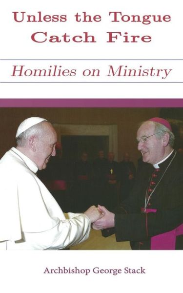 Unless the Tongue Catch Fire - Stack Archbishop George - Books - Gracewing - 9780852448458 - May 5, 2015