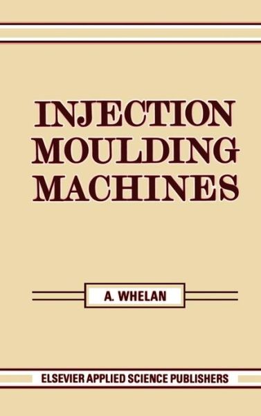 Cover for A. Whelan · Injection Moulding Machines (Hardcover Book) (1984)