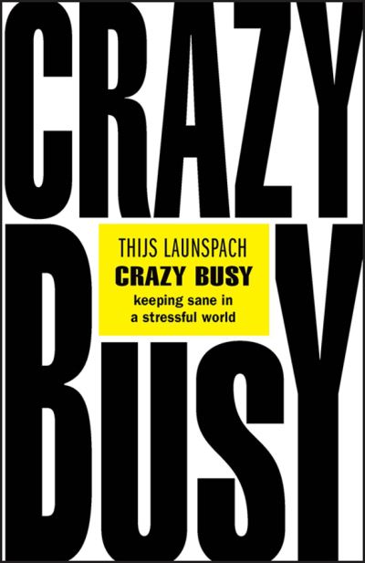 Cover for Launspach, Thijs (The School of Life Amsterdam) · Crazy Busy: Keeping Sane in a Stressful World (Paperback Book) (2022)